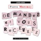 Pierre Morency - Demandez et vous recevrez