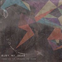 Ruby My Dear - remains of shapes to come