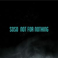 Soso - Not for nothing
