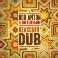 cover Rod Anton & The Ligerians - Reasonin' in dub