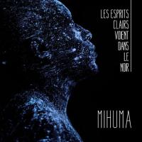 MIHUMA - Revoir et Revivre
