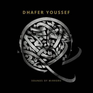 Dhafer Youssef - Sounds Of Mirrors