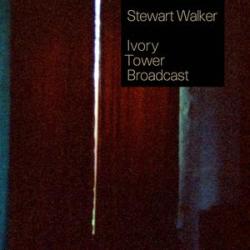 Stewart Walker - Ivory Tower Broadcast