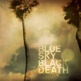 Blue Sky Black Death - 	Late night cinema